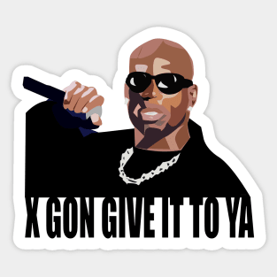X Gon Give It To Ya. DMX Sticker